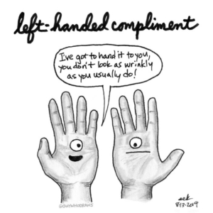 Anatomy, Badpuns, Dating, compliments, hands, insult, lefthanded, lefthandedcompliment, lefthandedproblems, lefties, lowbrowpopsurrealism, minneapolisartist, rude, southpaw, strangeart, weirdoart, wronghanded